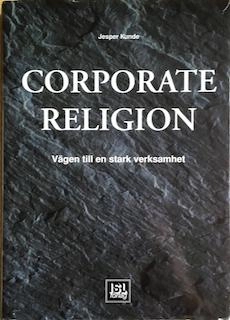 Corporate religion : vägen till en stark verksamhet; Jesper Kunde; 1997