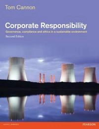 Corporate responsibility : governance, compliance and ethics in a sustainable environment; Tom Cannon; 2012