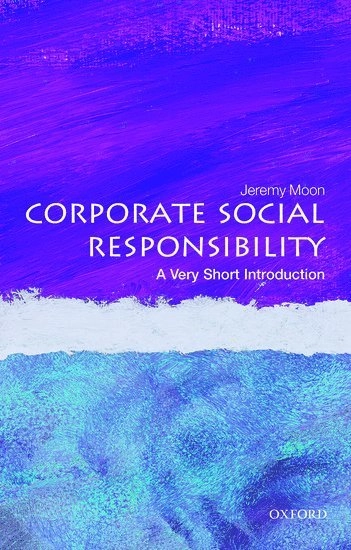 Corporate social responsibility : a very short introduction; Jeremy Moon; 2014