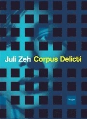 Corpus Delicti; Juli Zeh; 2010