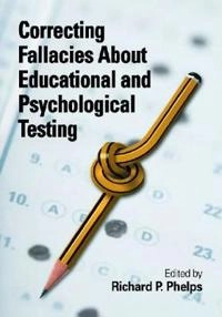 Correcting fallacies about educational and psychological testing; Richard P. Phelps; 2009