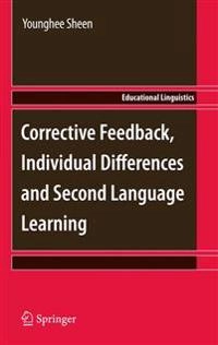 Corrective feedback, individual differences and second language learning; Younghee. Sheen; 2011