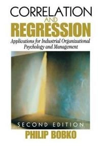 Correlation and regression : applications for industrial organizational psychology and management; Philip Bobko; 2001