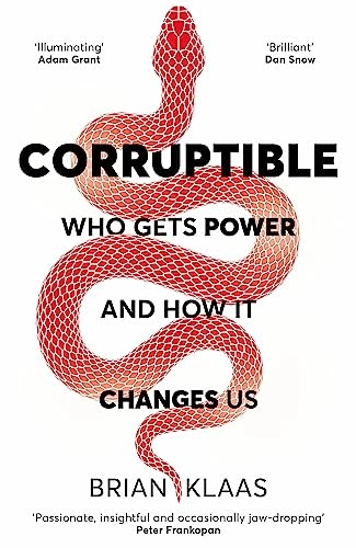 Corruptible : who gets power and how it changes us; Klaas; 2021