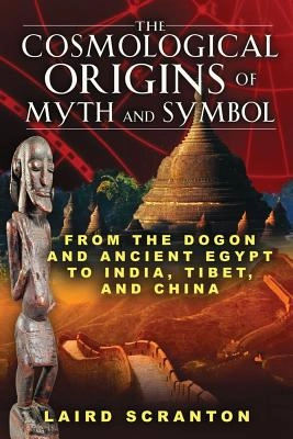 Cosmological origins of myth and symbol - from the dogon and ancient ...