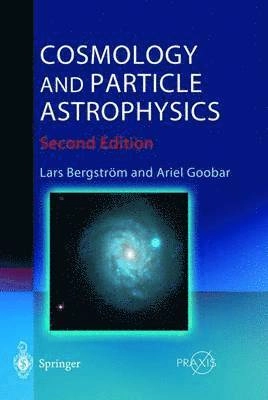 Cosmology and particle astrophysics; Lars Bergström, Ariel Goobar; 2004