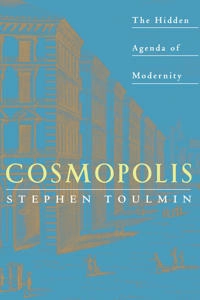 Cosmopolis : the hidden agenda of modernity; Stephen Toulmin; 1992