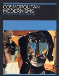 Cosmopolitan modernisms; Kobena Mercer; 2005