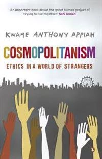 Cosmopolitanism : ethics in a world of strangers; Anthony Appiah; 2007