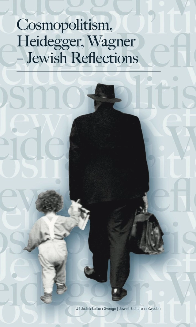 Cosmopolitism, Heidegger, Wagners : jewish reflections; Zygmunt Bauman, Steven Beller, Leon Botstein, Christina von Braun, Lars Dencik, Ulf Peter Hallberg, Ágnes Heller, Diana Pinto, Herta Müller, Hans Ruin, Joshua Sobol, Arpad-Andreas Sölter, Michael P Steinberg, Natan Sznaider, Hilan Warshaw; 2017