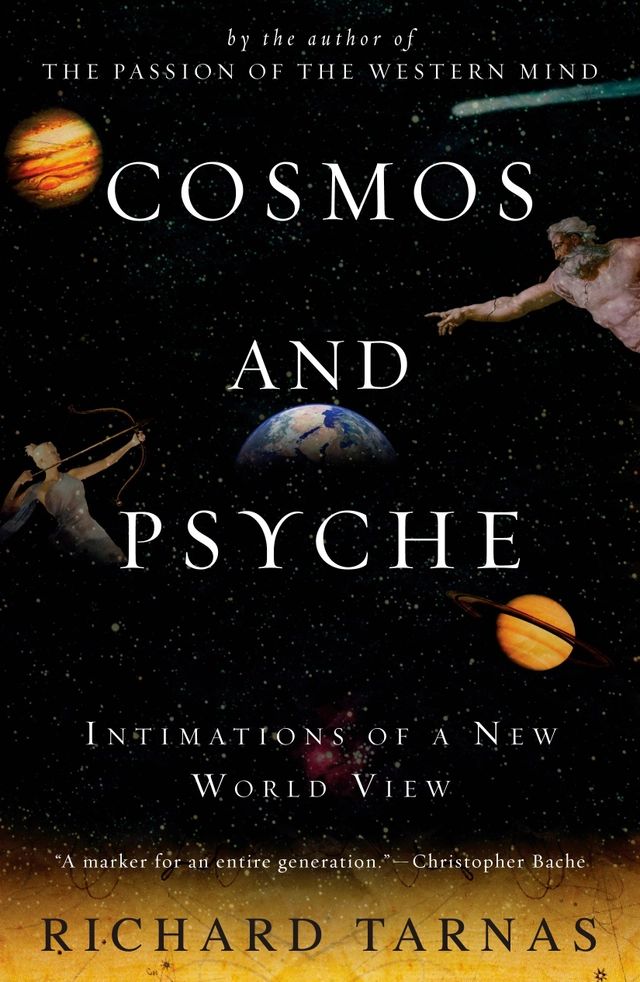 Cosmos and psyche - intimations of a new world view; Richard Tarnas; 2007