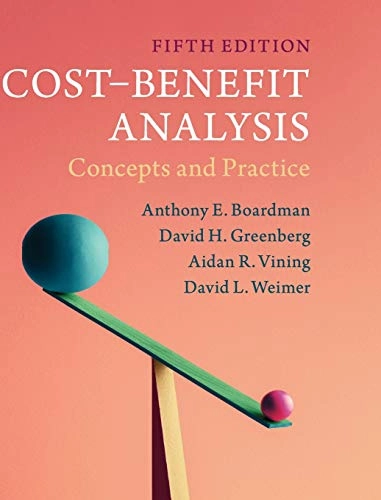 Cost-benefit analysis : concepts and practice; Anthony E. Boardman; 2018