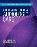 Counseling-infused audiologic care; John Greer Clark; 2014