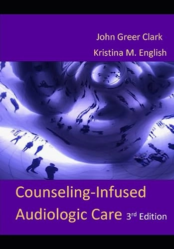 Counseling-infused audiologic care; John Greer Clark; 2018