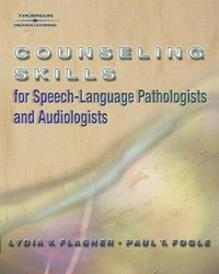 Counseling skills for speech-language pathologists and audiologists; Lydia V. Flasher; 2004