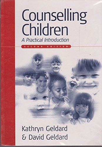 Counselling children : a practical introduction; Kathryn Geldard; 2002