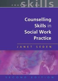 Counselling skills in social work practice; Janet Seden; 2005