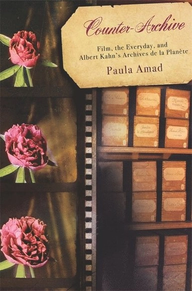 Counter-archive : film, the everyday, and Albert Kahn's Archives de la Planète; Paula Amad; 2010