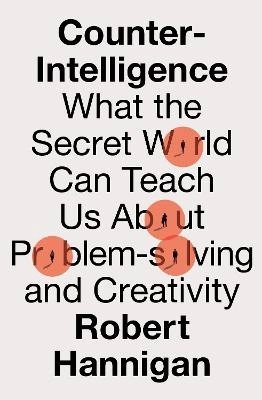 Counter-Intelligence; Robert Hannigan; 2024