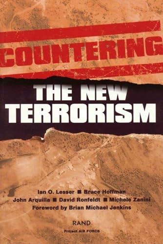 Countering the new terrorism; Ian O. Lesser, Rand Corporation. Project Air Force, Project Air Force (U.S.), United States. Air Force; 1999