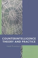 Counterintelligence theory and practice; Henry W. Prunckun; 2012
