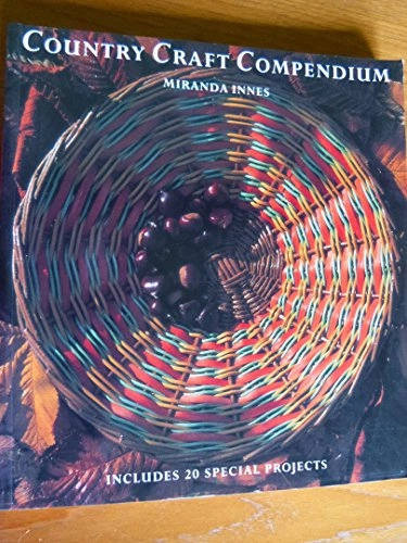 Country Craft Compendium/Includes 20 Special Projects; Miranda Innes, Lucy Mason, Clay (PHT) Perry; 1994