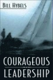 Courageous Leadership; Bill Hybels; 2002