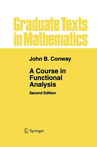 Course in Functional Analysis; John B Conway; 2010
