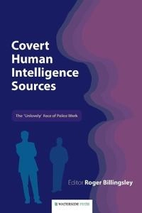 Covert human intelligence sources [electronic resource] : the 'unlovely' face of police work; Roger Billingsley; 2008