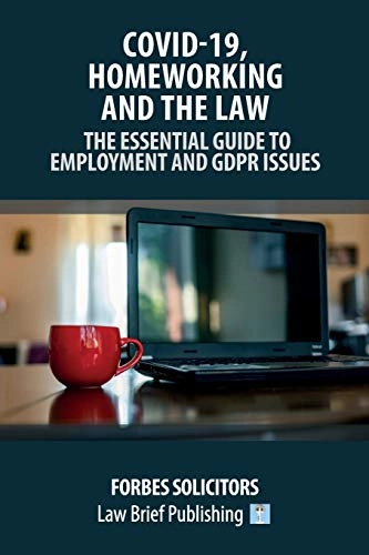 Covid-19, Homeworking and the Law - The Essential Guide to Employment and GDPR Issues; Forbes Solicitors; 2020