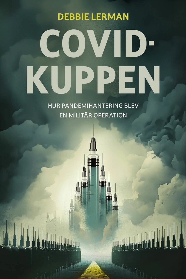 Covidkuppen : hur pandemihanteringen blev en militär operation; Debbie Lerman; 2025