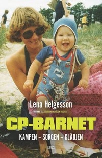 CP-barnet : kampen, sorgen, glädjen; Lena Helgesson; 2015