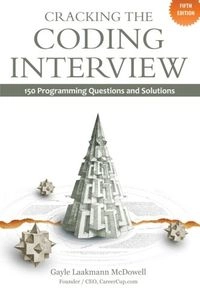 Cracking the coding interview : 150 programming interview questions and solutions; Gayle Laakmann McDowell; 2011