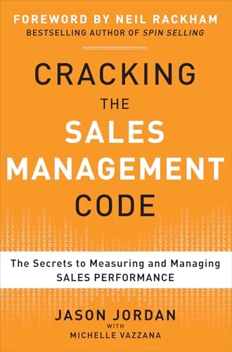 Cracking the sales management code : the secrets to measuring and managing sales performance; Jason Jordan; 2012