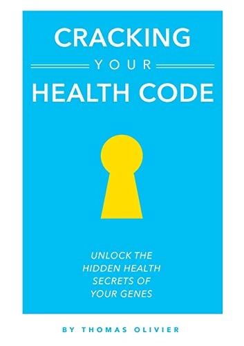 Cracking Your Health Code; Thomas Olivier; 2016