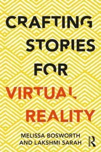 Crafting stories for virtual reality; Melissa Bosworth; 2019
