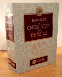 CRC Handbook of chemistry and physics : a ready-reference book of chemical and physical data; Robert C. Weast, Chemical Rubber Company, CRC; 1984