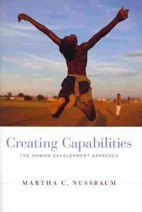 Creating capabilities : the human development approach; Martha Craven Nussbaum; 2011
