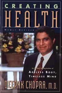Creating Health: How to Wake Up the Body's Intelligence; Deepak Chopra; 1995