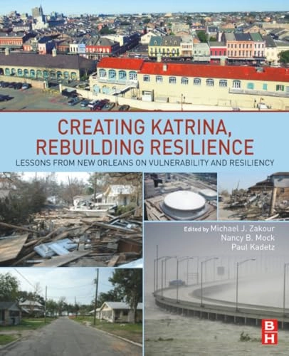Creating Katrina, rebuilding resilience : lessons from New Orleans on vulnerability and resiliency / edited by Michael J. Zakour, Nancy Mock, and Paul Kadetz [Elektronisk resurs]; Michael J Zakour, Nancy Mock, Paul Kadetz; -