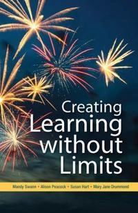 Creating Learning without Limits; Mandy Swann, Alison Peacock, Susan Hart, Mary Jane Drummond; 2012