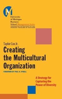Creating the Multicultural Organization: A Strategy for Capturing the Power; Taylor Cox Jr.; 2001