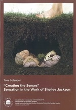 "Creating the Senses" : Sensation in the Work of Shelley Jackson; Tove Solander; 2013