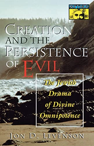 Creation and the persistence of evil : the Jewish drama of divine omnipotence; Jon Douglas Levenson; 1994