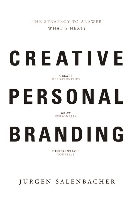 Creative personal branding - the strategy to answer: whats next?; Jurgen Salenbacher; 2013