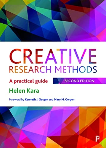 Creative research methods : a practical guide; Helen Kara; 2020