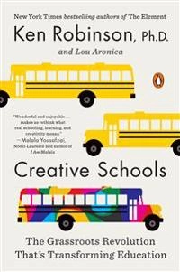 Creative schools : the grassroots revolution that's transforming education; Ken Robinson; 2015