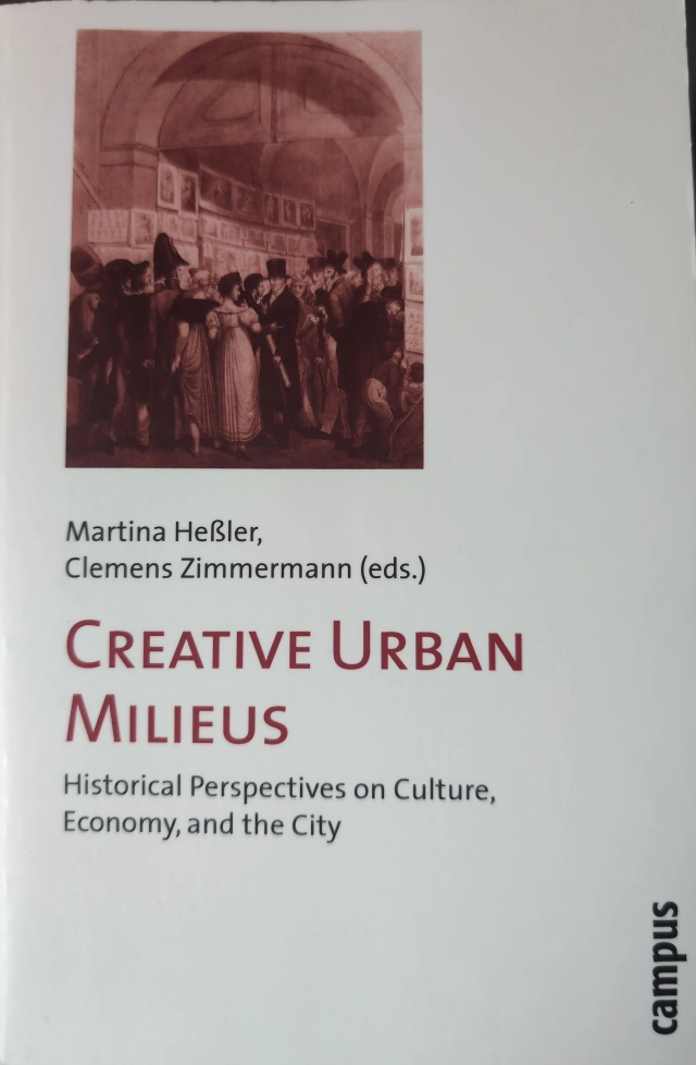 Creative urban milieus : historical perspectives on culture, economy, and the city; Martina Hessler; 2008
