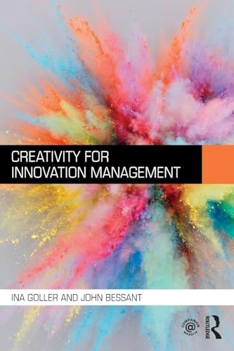 Creativity for Innovation Management; Ina Goller, John Bessant; 2017