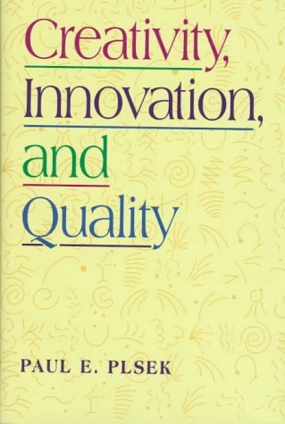 Creativity, innovation and quality; Paul E. Plsek; 1997